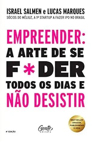 Capa do livro Empreender: a arte de se foder todos os dias e não desistir: Um manual de sobrevivência para o mundo real do empreendedorismo - Israel Salmen