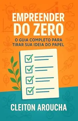 Capa do livro Empreender do Zero: O Guia Completo para Tirar Sua Ideia do Papel - Cleiton Aroucha