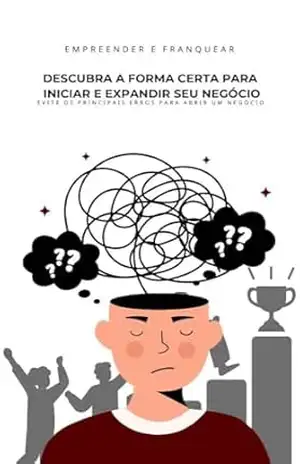 Empreender e Franquear: Descubra a maneira certa para Iniciar e Expandir Seu Negócio – Moriel Varga Empreender e Franquear: Descubra a maneira certa para Iniciar e Expandir Seu Negócio – Moriel Varga