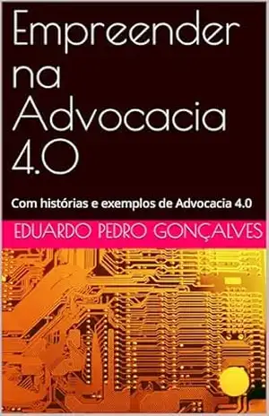 Capa do livro Empreender na Advocacia 4.0: Com histórias e exemplos de Advocacia 4.0 - Eduardo Pedro Gonçalves
