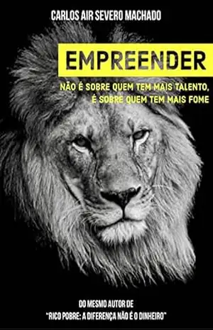 EMPREENDER: Não é Sobre Quem Tem Mais Talento, é Sobre Quem Tem Mais Fome – Carlos Air Severo  Machado