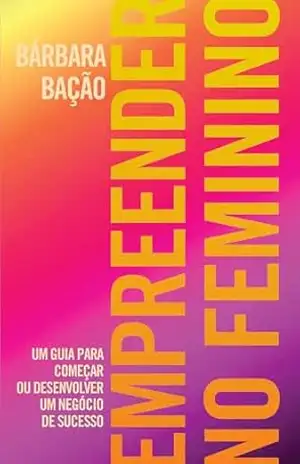 Capa do livro Empreender no Feminino - Bárbara Bação