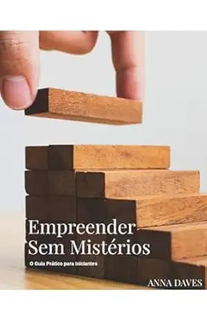 Capa do livro Empreender Sem Mistérios: O Guia Prático para Iniciantes - Anna Daves