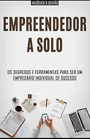 EMPREENDER SOZINHO: Os segredos e ferramentas para ser um empreendedor ou empresário a solo de sucesso - Edgar Ladeira EMPREENDER SOZINHO: Os segredos e ferramentas para ser um empreendedor ou empresário a solo de sucesso - Edgar Ladeira