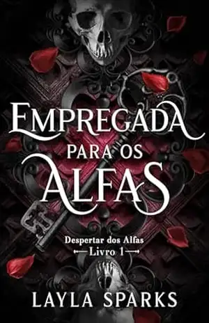 Empregada para os Alfas: Um romance de harém reverso do Omegaverse (O Surgimento dos Alfas Livro 1) – Layla Sparks