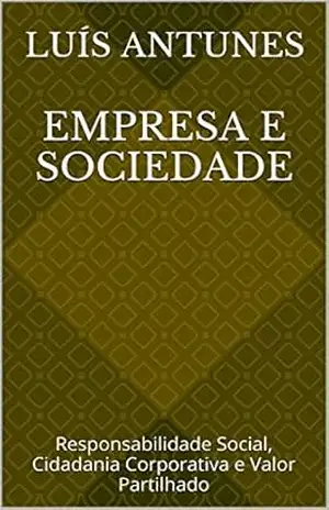 Capa do livro Empresa e Sociedade: Responsabilidade Social, Cidadania Corporativa e Valor Partilhado - Luís Antunes