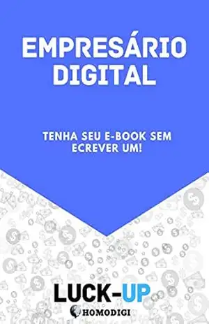 EMPRESÁRIO DIGITAL: Como vencer a crise vendendo E–book sem ter que passar meses escrevendo um. (LOCK–UP Livro 1) – Tiago uchoa