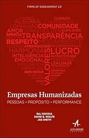 Empresas Humanizadas: Pessoas. Propósito . Performance – David B. Wolfe