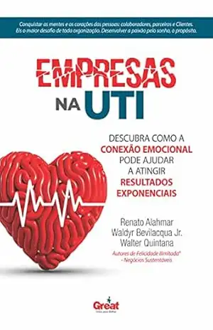 Capa do livro EMPRESAS NA UTI: Descubra como a Conexão Emocional pode ajudar a atingir Resultados Exponenciais - Renato Alahmar