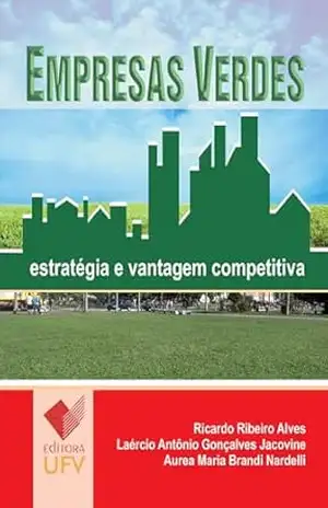 Empresas Verdes; Estratégia e vantagem competitiva – Ricardo Ribeiro Alves