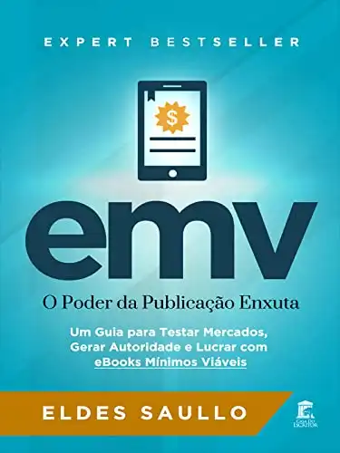 Baixar EMV – O Poder da Publicação Enxuta: Um Guia para Testar Mercados, Gerar Autoridade e Lucrar com eBooks Mínimos Viáveis pdf, epub, mobi, eBook