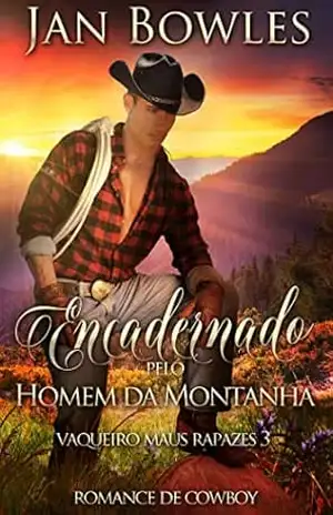 Encadernado pelo Homem da Montanha: Romance de Cowboy (Vaqueiro maus rapazes Livro 3) – Jan Bowles
