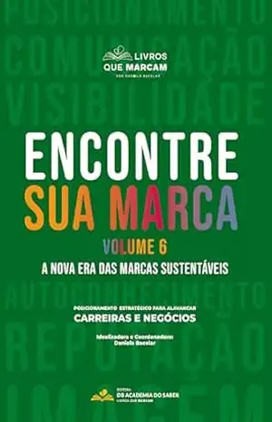 Encontre sua marca – volume 6: a nova era das marcas sustentáveis – Daniela Bacelar