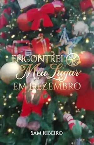 Encontrei meu lugar em dezembro: Um romance sobre família escolhida, reconciliação e amor – Sam Ribeiro