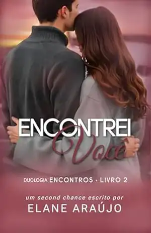 Capa do livro Encontrei Você (Duologia ENCONTROS Livro 2) - Elane Araújo