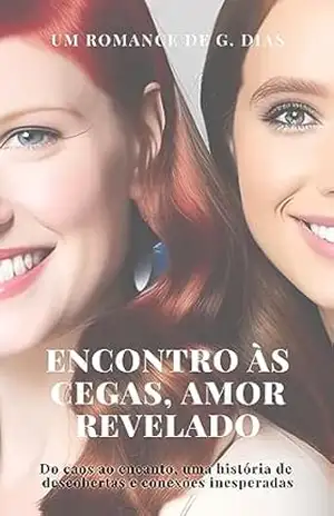 Capa do livro Encontro às cegas, Amor revelado: Do caos ao encanto, uma história de descobertas e conexões inesperadas - G. Dias