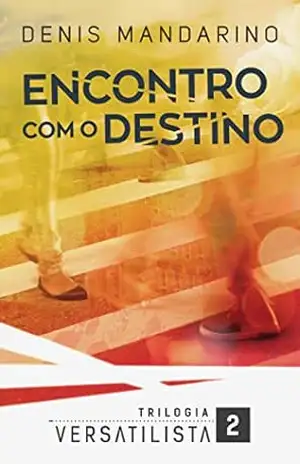 Capa do livro Encontro com o Destino (Trilogia Versatilista Livro 2) - Denis Mandarino