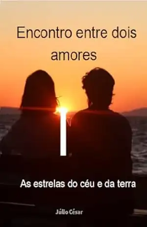 Encontro entre dois amores: As estrelas do céu e da terra – Julio  César