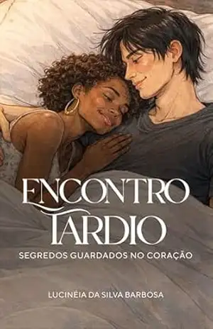 Encontro Tardio: Segredos Guardados no Coração – Lucinéia da Silva Barbosa