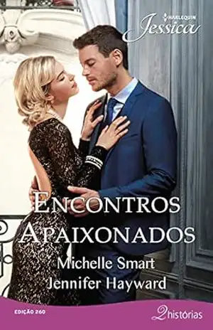 Encontros Apaixonados (Harlequin Jessica Livro 260) – Michelle Smart