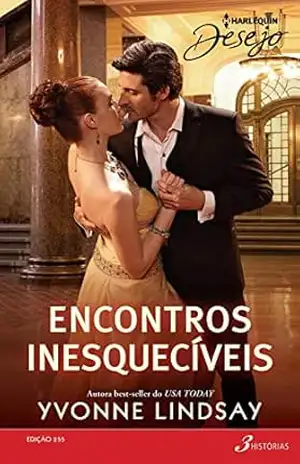 Capa do livro Encontros inesquecíveis (Harlequin Desejo Livro 255) - Yvonne Lindsay
