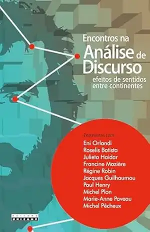 Encontros na análise de discurso: efeitos de sentidos entre continentes - Guilherme Adorno de Oliveira