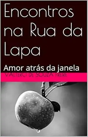 Encontros na Rua da Lapa: Amor atrás da janela – VALTERCI DE SOUZA FREIRE