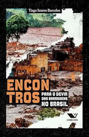 Encontros Para o Devir das Barragens do Brasil – Tiago Soares Barcelos