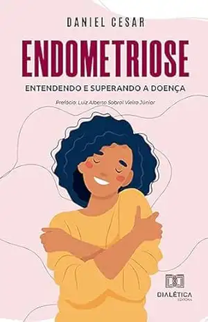 Endometriose: entendendo e superando a doença – Daniel Cesar