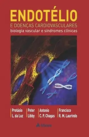 Endotélio e Doenças Cardiovasculares – Biologia Vascular (eBook) (0) – Protásio L. da Luz Endotélio e Doenças Cardiovasculares – Biologia Vascular (eBook) (0) – Protásio L. da Luz