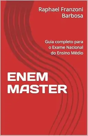 ENEM Master questões e redações comentadas: Questões e Redações Comentadas – Raphael Franzoni Barbosa ENEM Master questões e redações comentadas: Questões e Redações Comentadas – Raphael Franzoni Barbosa