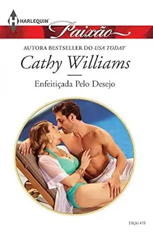 Enfeitiçada pelo Desejo (Harlequin Jessica Especial Livro 419) – Cathy Williams