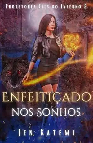 Enfeitiçado nos Sonhos: Um romance paranormal quente com bruxas e metamorfos (Protetores Cães do Inferno Livro 2) – Jen Katemi