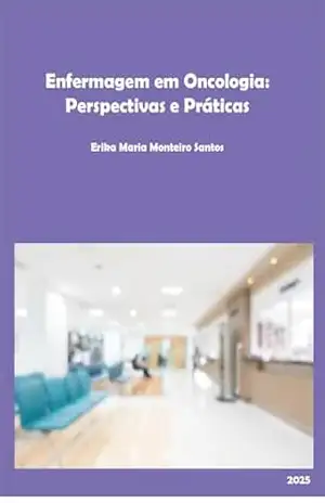 Capa do livro Enfermagem em Oncologia: Perspectivas e Práticas - Erika  Santos