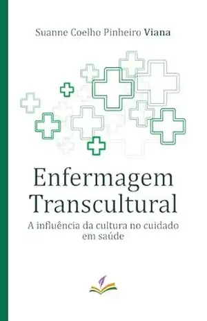 Capa do livro Enfermagem transcultural: A influência da cultura no cuidado em saúde - Suanne Coelho Pinheiro Viana