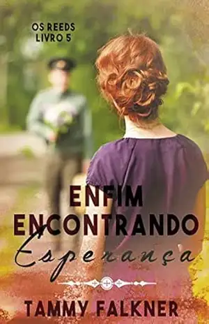 Enfim encontrando esperança (Os irmãos Reed Livro 5) – Tammy Falkner