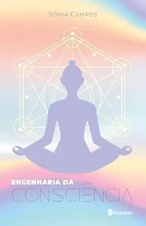 Engenharia da consciência – Sônia Campos