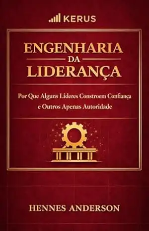 Capa do livro Engenharia da Liderança: Por Que Alguns Líderes Constroem Confiança — e Outros Apenas Autoridade (Método Engenharia da Execução) - Hennes  Anderson