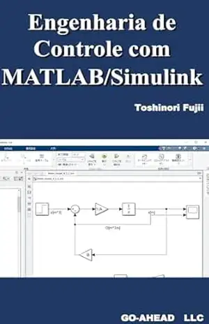 Engenharia de Controle com MATLAB/Simulink – Toshinori Fujii
