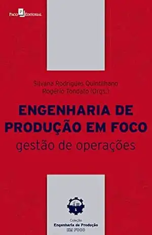 Engenharia de Produção em Foco: Gestão de Operações (Coleção Engenharia de produção em foco Livro 1) - Silvana Rodrigues Quintilhano