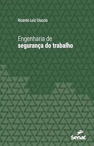 Engenharia de segurança do trabalho (Série Universitária) - Ricardo Luiz Ciuccio Engenharia de segurança do trabalho (Série Universitária) - Ricardo Luiz Ciuccio