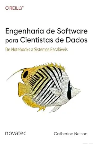 Capa do livro Engenharia de Software para Cientistas de Dados: De Notebooks a Sistemas Escaláveis - Catherine Nelson
