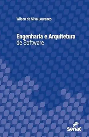Engenharia e arquitetura de software (Série Universitária) - Wilson da Silva Lourenço Engenharia e arquitetura de software (Série Universitária) - Wilson da Silva Lourenço