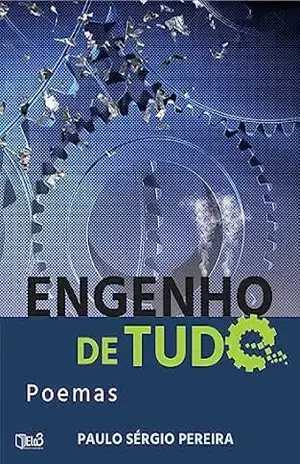 Engenho de tudo: poemas – Paulo Sérgio Pereira