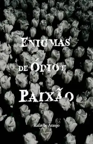 Enigmas de Ódio e Paixão – Rafaelly Araujo