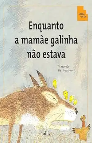 Enquanto a Mamãe Galinha Não Estava – Adição e Subtração – Coleção Tan Tan – Yeong So Yu Enquanto a Mamãe Galinha Não Estava – Adição e Subtração – Coleção Tan Tan – Yeong So Yu