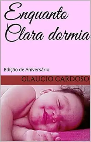 Capa do livro Enquanto Clara dormia: Edição de Aniversário - Glaucio Cardoso