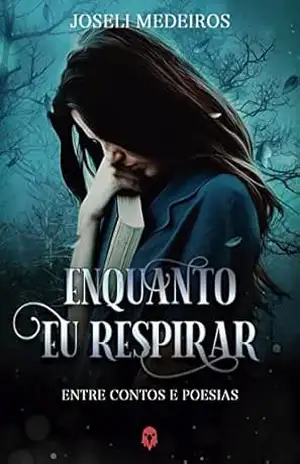 Enquanto eu respirar: Entre contos e poesias – Joseli Medeiros