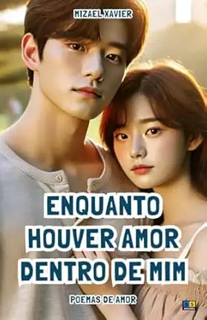 ENQUANTO HOUVER AMOR DENTRO DE MIM: Poemas de amor – MIZAEL XAVIER