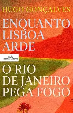 Enquanto Lisboa arde, o Rio de Janeiro pega fogo – Hugo Gonçalves